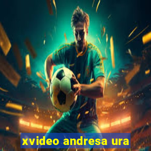 xvideo andresa ura